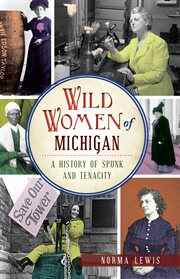 Wild women of michigan. A History of Spunk and Tenacity cover image