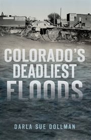 Colorado's deadliest floods cover image