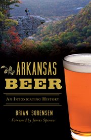 Arkansas beer : an intoxicating history cover image