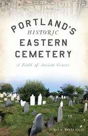 Portland's historic Eastern Cemetery : a field of ancient graves cover image