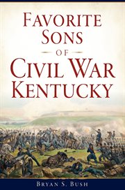 Favorite sons of Civil War Kentucky cover image