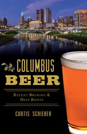 Columbus beer : recent brewing & deep roots cover image