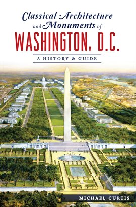 Cover image for Classical Architecture and Monuments of Washington, D.C.