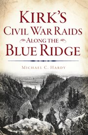 Kirk's civil war raids along the blue ridge cover image