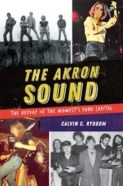 The akron sound. The Heyday of the Midwest's Punk Capital cover image