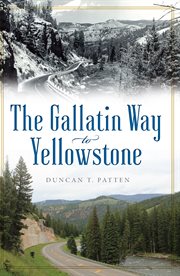 The gallatin way to yellowstone cover image