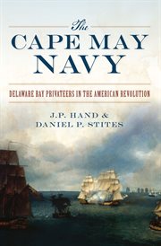 The cape may navy. Delaware Bay Privateers in the American Revolution cover image