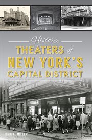 Historic theaters of new york's capital district cover image