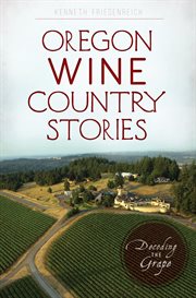 Oregon wine country stories. Decoding the Grape cover image