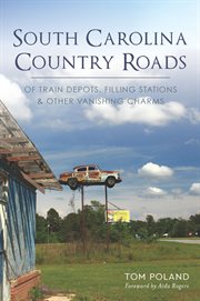 South carolina country roads. Of Train Depots, Filling Stations & Other Vanishing Charms cover image