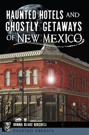 Haunted hotels and ghostly getaways of new mexico cover image