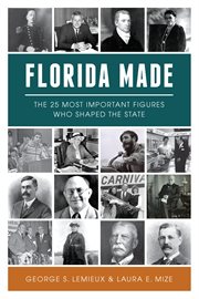 Florida made : the 25 most important figures who shaped the state cover image
