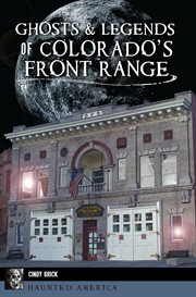 Ghosts & legends of Colorado's Front Range cover image