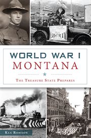 World War I, Montana : the Treasure State prepares cover image