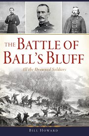 The Battle of Ball's Bluff : "The Leesburg Affair," October 21, 1861 cover image