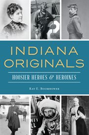Indiana originals : Hoosier heroes & heroines cover image