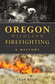 Oregon wildland firefighting. A History cover image