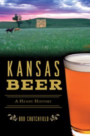 Kansas beer. A Heady History cover image