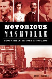 Notorious nashville. Scoundrels, Rogues & Outlaws cover image