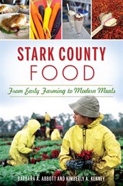 Stark County food : from early farming to modern meals cover image