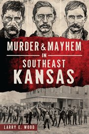 Murder & mayhem in southeast kansas cover image