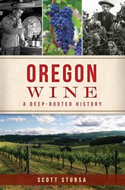 Oregon wine. A Deep-Rooted History cover image