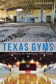 Historic texas gyms. A Tribute to Vanishing Traditions cover image