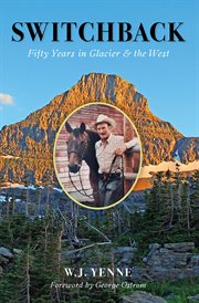 Switchback : Bill Yenne's 50 years in the mountains of Montana and the west cover image