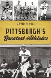 Pittsburgh's greatest athletes cover image