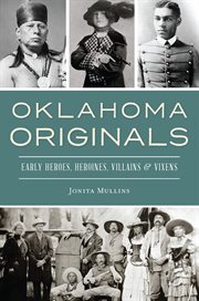 Oklahoma originals : early heroes, heroines, villains & vixens cover image