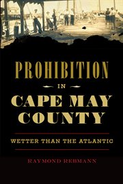 Prohibition in cape may county. Wetter than the Atlantic cover image
