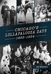 Chicago's lollapalooza days. 1893-1934 cover image