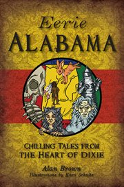 Eerie alabama. Chilling Tales from the Heart of Dixie cover image