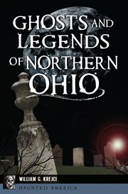 Ghosts and legends of northern ohio cover image