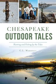 Chesapeake outdoor tales. Hunting and Fishing by the Tides cover image