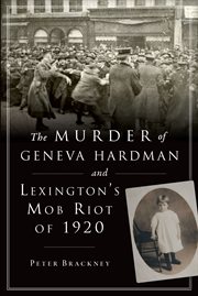 The murder of geneva hardman and lexington's mob riot of 1920 cover image