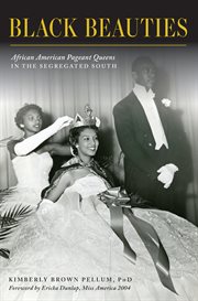 Black beauties. African American Pageant Queens in the Segregated South cover image