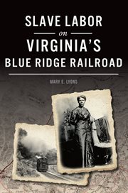 Slave labor on virginia's blue ridge railroad cover image