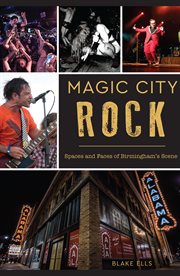 Magic city rock. Spaces and Faces of Birmingham's Scene cover image