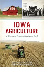 Iowa agriculture : a history of farming, family and food cover image