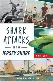 Shark attacks of the Jersey Shore : a history cover image