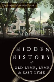 Hidden history of old lyme, lyme & east lyme cover image