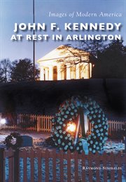 John f. kennedy at rest in arlington cover image