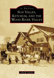 Sun valley, ketchum, and the wood river valley cover image