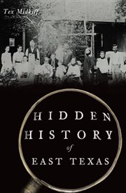 Hidden history of East Texas cover image