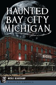 Haunted Bay City Michigan cover image
