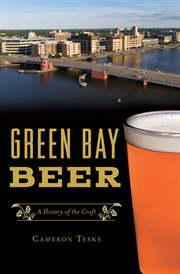 Green Bay beer : a history of the craft cover image
