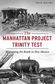 The manhattan project trinity test. Witnessing the Bomb in New Mexico cover image