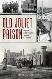 Old Joliet prison : when convicts wore stripes cover image