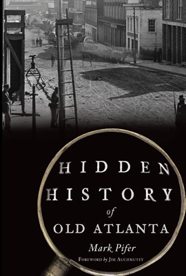 Cover image for Hidden History of Old Atlanta